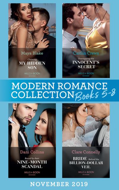Modern Romance November 2019 Books 5-8: Claiming My Hidden Son (The Notorious Greek Billionaires) / Unwrapping the Innocent’s Secret / Bound by Their Nine-Month Scandal / Bride Behind the Billion-Dollar Veil