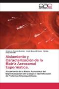 Aislamiento y Caracterización de la Matriz Acrosomal Espermática.