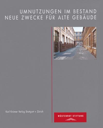 Umnutzungen im Bestand - Neue Zwecke für alte Gebäude