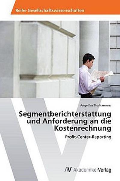Segmentberichterstattung und Anforderung an die Kostenrechnung
