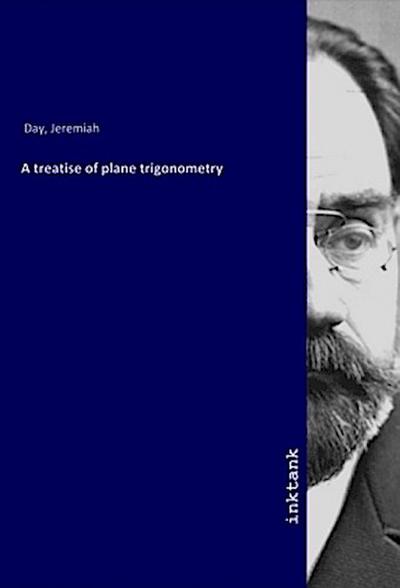 A treatise of plane trigonometry