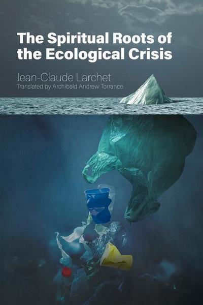The Spiritual Roots of the Ecological Crisis