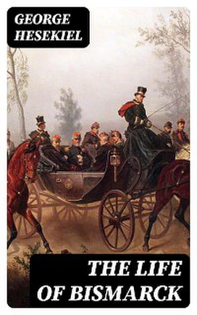 The Life of Bismarck