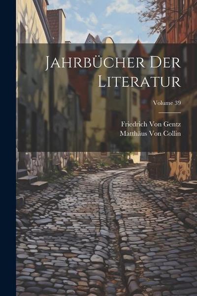 Jahrbücher Der Literatur; Volume 39
