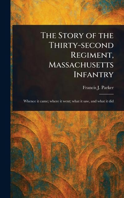The Story of the Thirty-second Regiment, Massachusetts Infantry