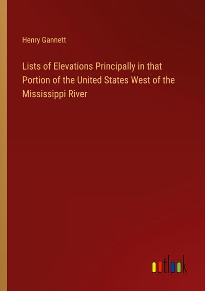 Lists of Elevations Principally in that Portion of the United States West of the Mississippi River