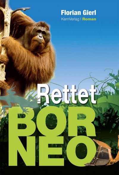 Gierl, F: Rettet Borneo!