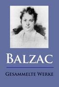 Balzac - Gesammelte Werke von Honoré de Balzac | Ebook