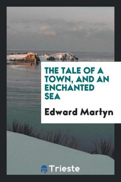 The Tale of a Town, and an Enchanted Sea