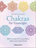 Chakras für Einsteiger - Mehr Energie für Gesundhe