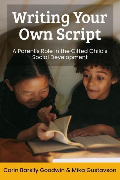 Writing Your Own Script: A Parent’s Role in the Gifted Child’s Social Development