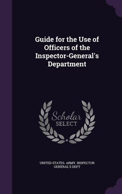 Guide for the Use of Officers of the Inspector-General’s Department
