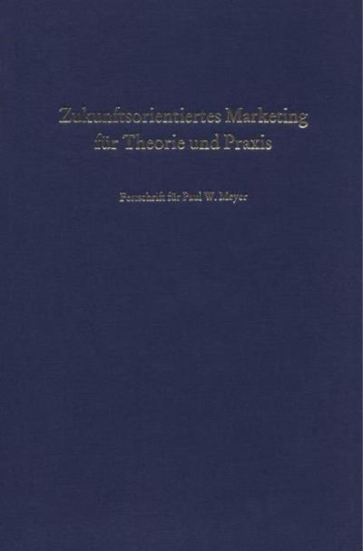 Zukunftsorientiertes Marketing für Theorie und Praxis.