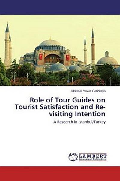 Role of Tour Guides on Tourist Satisfaction and Re-visiting Intention