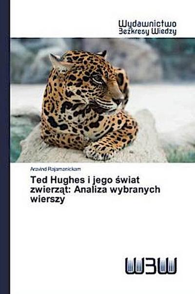 Ted Hughes i jego ¿wiat zwierz¿t: Analiza wybranych wierszy