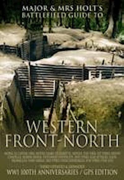 Major & Mrs. Holt’s Concise Illustrated Battlefield Guide - The Western Front - North
