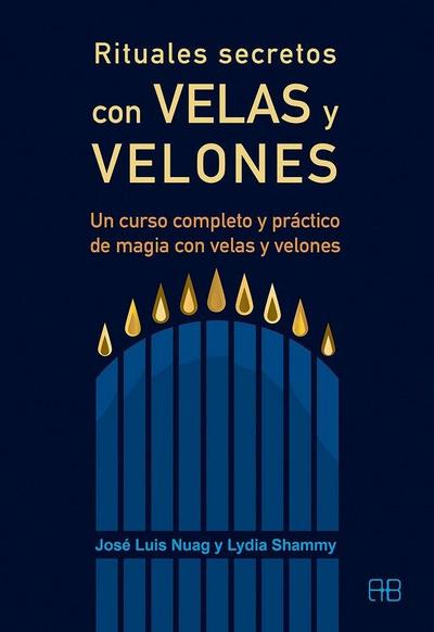 Rituales secretos con velas y velones : un curso completo y práctico de magia con velas y velones