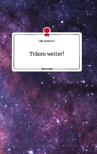 Träum weiter! Life is a Story - story.one