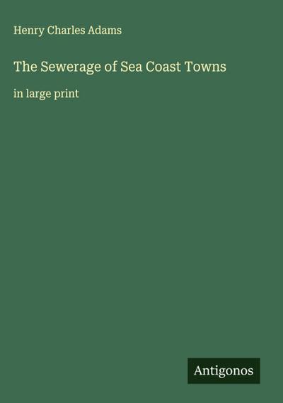 The Sewerage of Sea Coast Towns