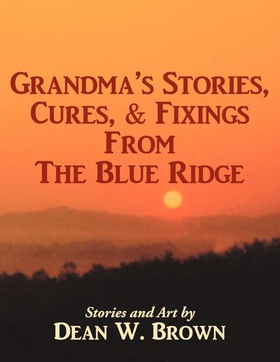 Grandma’s Stories, Cures, & Fixings from the Blue Ridge