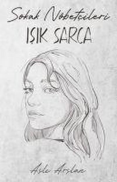 Sokak Nöbetcileri Isik Sarca