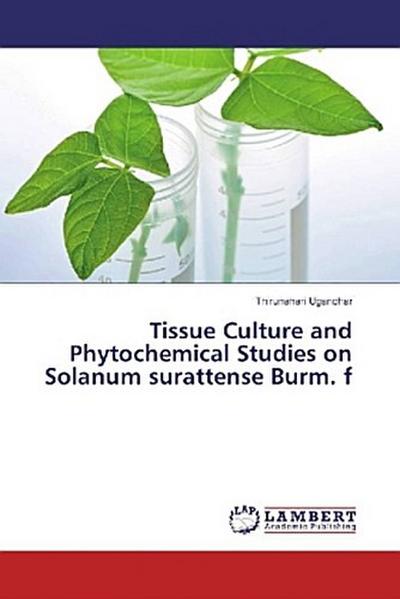 Tissue Culture and Phytochemical Studies on Solanum surattense Burm. f