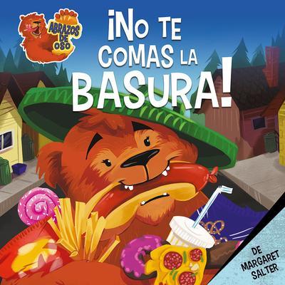 ¡No Te Comas La Basura! (Don’t Eat the Trash!)