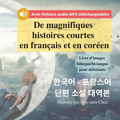De magnifiques histoires courtes en français et en coréen - Livre d’images bilingue/bi-langue pour débutants