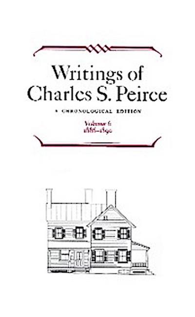 Writings of Charles S. Peirce: A Chronological Edition, Volume 6