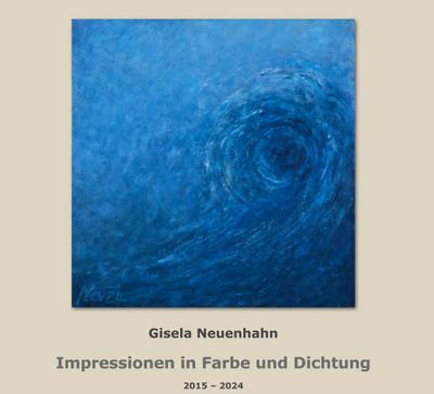 Impressionen in Farbe und Dichtung 2015 bis 2024; Impressions in Color and Poetry 2015 to 2024