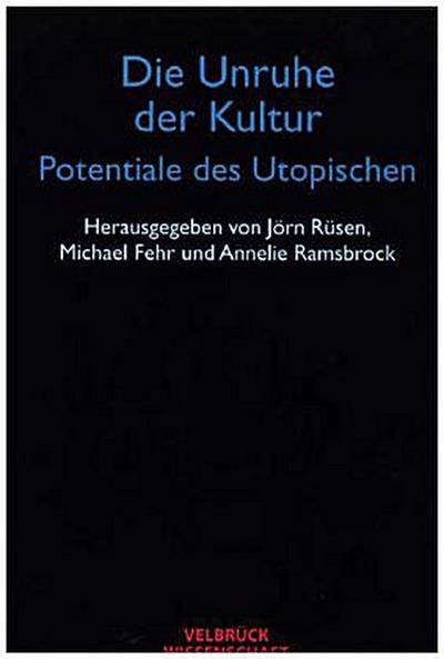 Die Unruhe der Kultur - Potentiale des Utopischen