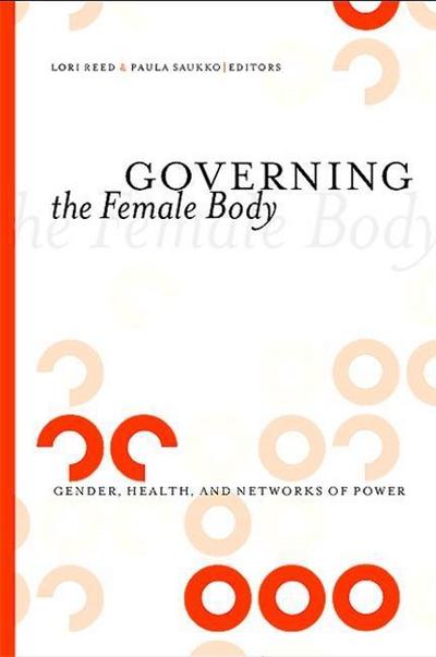Governing the Female Body: Gender, Health, and Networks of Power