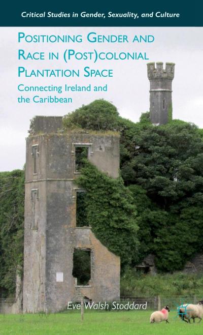 Positioning Gender and Race in (Post)Colonial Plantation Space