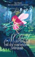 Mathilda und der verwunschene Zauberwald