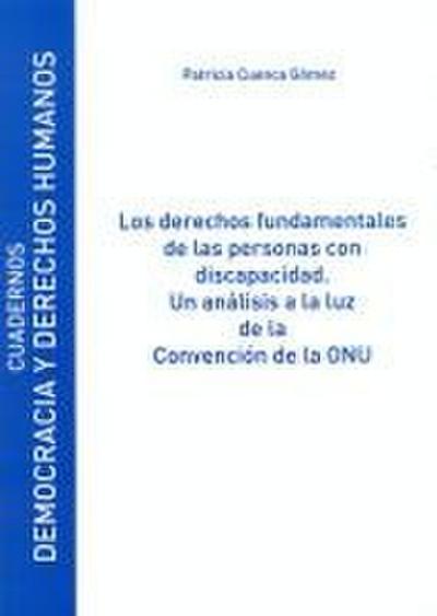 Los derechos fundamentales de las personas con discapacidad : un análisis a la luz de la convención de la ONU