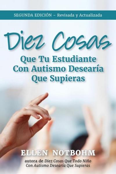 Diez Cosas Que Tu Estudiante Con Autismo Desearía Que Supieras / Ten Things Your Student with Autism Wishes You Knew