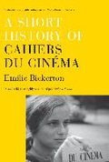 Short History of Cahiers du Cinema - Emilie Bickerton