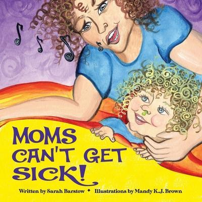 Moms Can’t Get Sick