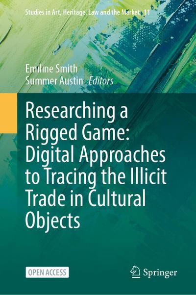 Researching a Rigged Game: Digital Approaches to Tracing the Illicit Trade in Cultural Objects