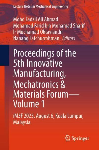 Proceedings of the 5th Innovative Manufacturing, Mechatronics & Materials Forum - Volume 1