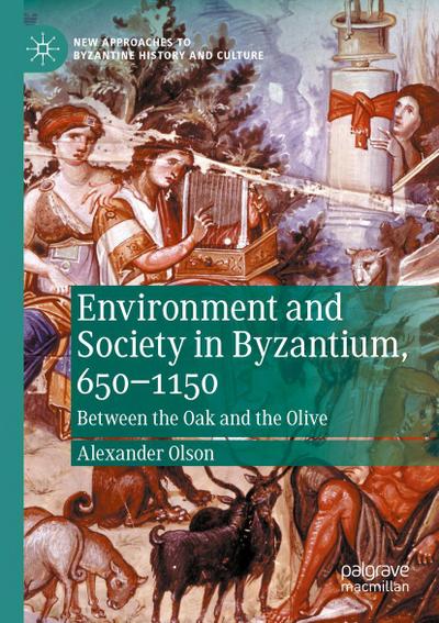 Environment and Society in Byzantium, 650-1150