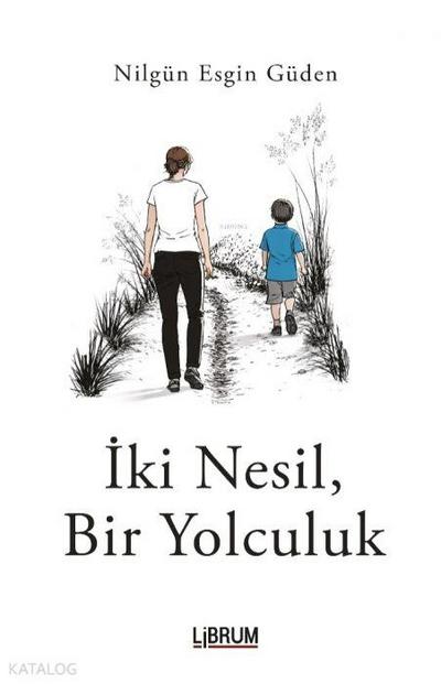 Iki Nesil Bir Yolculuk