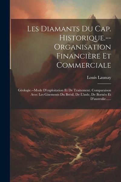 Les Diamants Du Cap. Historique.--organisation Financière Et Commerciale