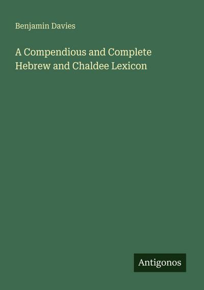 A Compendious and Complete Hebrew and Chaldee Lexicon