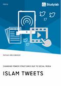 Islam Tweets. Changing Power Structures due to Social Media