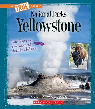 Yellowstone (a True Book: National Parks)
