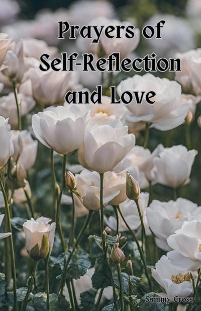 Cross, S: Prayers of Self-Reflection and Love