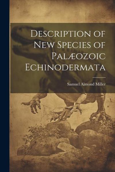 Description of New Species of Palæozoic Echinodermata