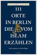 111 Orte in Berlin, die vom Islam erzählen