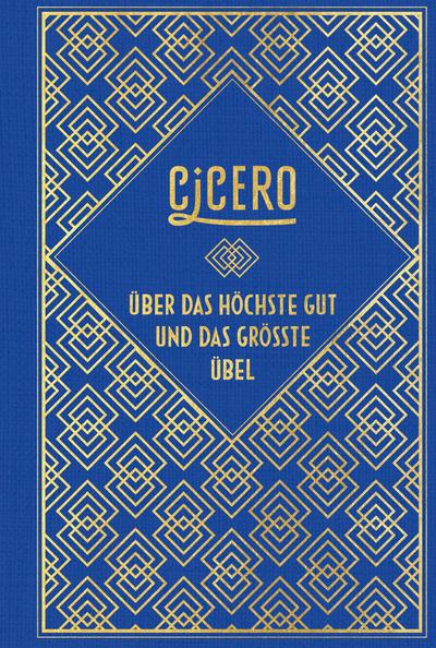 Cicero: Über das höchste Gut und das größte Übel